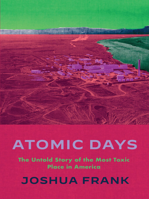 Title details for Atomic Days by Joshua Frank - Wait list